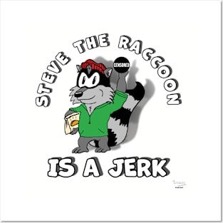 Steve Raccoon is a jerk. Posters and Art